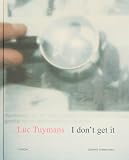 Luc Tuymans: I Dont Get It
