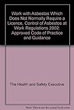 Work with asbestos which does not normally require a licence : Control of Asbestos at Work Regulations 2002 : bapproved code of practice and guidance