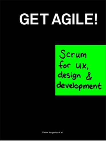 Download Get Agile!: Scrum for UX, Design & Development Download Get Agile!: Scrum for UX, Design & Development
