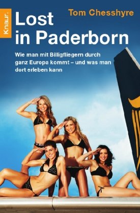 Knaur TB Lost in Paderborn: Wie man mit Billigfliegern durch ganz Europa kommt - und was man dort erleben kann