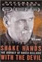 Shake Hands with the Devil: The Journey of Rom�o Dallaire (Documentary)