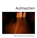 Produkt-Bild: Aufmachen: Bilder und Texte von Josef Ro&szlig;maier