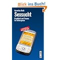 Sexsucht - Krankheit und Trauma im Verborgenen