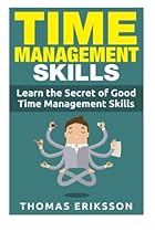 Time Management Skills: Learn The Secret Of Good Time Management Skills