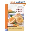 Laktose Fruktose: Gesund geniessen trotz Unvertr�glichkeiten