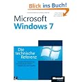 Microsoft Windows 7 - Die technische Referenz: Technische Informationen und Tools, direkt von der Quelle