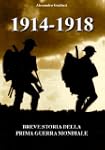 1914-1918 Breve storia della Prima Gu...