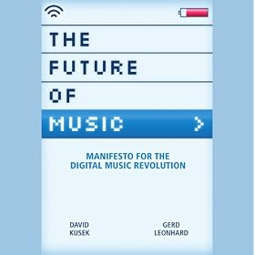The Future of Music: Manifesto for the Digital Music Revolution (Unabridged)