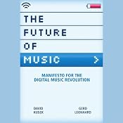 The Future of Music: Manifesto for the Digital Music Revolution | [Dave Kusek, Gerd Leonhard]