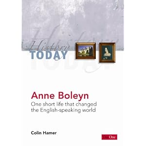 Anne Boleyn: One short life that changed the English-speaking world... by Hamer and Colin
