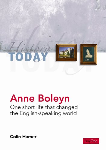 Anne Boleyn:  One short life that changed the English-speaking world (History Today)