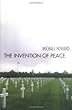 The Invention of Peace: Reflections on War and International Order