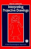 Interpreting Projective Drawings: A Self-Psychological Approach