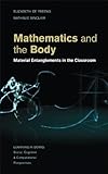 Mathematics and the body : material entanglements in the classroom