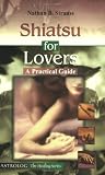 Shiatsu For Lovers Practical Guide: A Practical Guide (Healing (Astrolog))