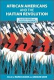African Americans and the Haitian Revolution: Selected Essays and Historical Documents