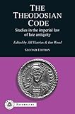 The Theodosian Code : studies in the imperial law of late antiquity