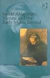 Review Ashgate  / Isolde Ahlgrimm, Vienna and the Early Music Revival
