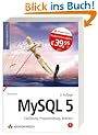 MySQL 5. Einf�hrung, Programmierung, Referenz