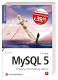 MySQL 5 - Einf&uuml;hrung, Programmierung, Referenz - Michael Kofler