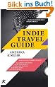 Indie Travel Guide: Amerika & mehr