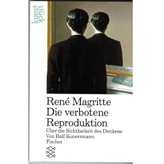 Rene Magritte. Die verbotene Reproduktion. �ber die Sichtbarkeit des Denkens. ( kunstst�ck).