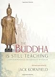 The Buddha Is Still Teaching: Contemporary Buddhist Wisdom