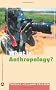 What is Anthropology? (Anthropology, Culture and Society)