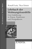 Produkt-Bild: Lehrbuch der Wohnungslosenhilfe: Eine Einf&uuml;hrung in Praxis, Positionen und Perspektiven