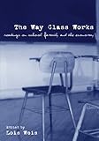 The Way Class Works: Readings on School, Family, and the Economy