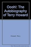 Oooh! : the autobiography of Terry Howard
