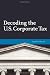 Decoding The U.S. Corporate Tax
