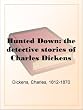 Hunted Down: the detective stories of Charles Dickens