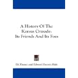 A History Of The Kansas Crusade: Its Friends And Its Foes by  Eli Thayer and Edward Everett Hale