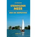 Steinhuder Meer und die Seeprovinz: Kultur- und Reisef�hrer f�r Wanderer, Wassersportler, Rad- und Autofahrer