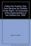 Policy into practice : day care services for children under eight : an evaluation of the implementation of the Children Act