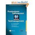 Praxiswissen Softwaretest - Testmanagement: Aus- und Weiterbildung zum Certified Tester - Advanced Level nach ISTQB-Standard