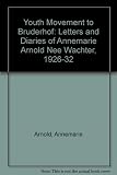 Youth movement to Bruderhof : letters and diaries of Annemarie Arnold née Wächter, 1926-1932