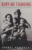 Bury me standing : the gypsies and their journey