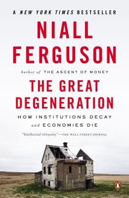 The Great Degeneration( How Institutions Decay and Economies Die)[GRT DEGENERATION][Paperback]