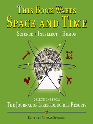 This Book Warps Space and Time: Selections from The Journal of Irreproducible Results