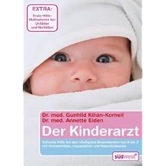 Der Kinderarzt: Schnelle Hilfe bei den h�ufigsten Beschwerden von A bis Z mit Arzneimitteln, Hausmitteln und Naturheilkunde