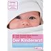 Der Kinderarzt: Schnelle Hilfe bei den h�ufigsten Beschwerden von A bis Z mit Arzneimitteln, Hausmitteln und Naturheilkunde