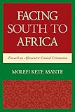 Facing South to Africa : Toward an Afrocentric Critical Orientation