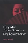Hong Mai's Record of the Listener and Its Song Dynasty Context (Suny Series in Chinese Philosophy and Culture)