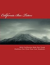 2016 California Baby Bar Exam Outlines For First Year Law Students 2016 California Baby Bar Exam Outlines For First Year Law Students