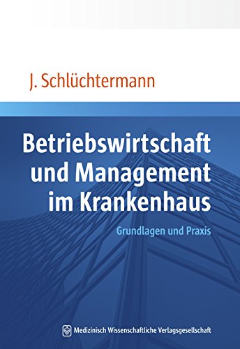 Betriebswirtschaft und Management im Krankenhaus: Grundlagen und Praxis (German Edition)