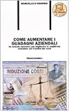 Come aumentare i guadagni aziendali. Un metodo operativo per migliorare la redditività aziendale con l'analisi dei costi (Formazione permanente-Pratica di)