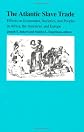 The Atlantic Slave Trade: Effects on Economies, Societies, and Peoples in Africa, the Americas, and Europe