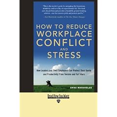 How to Reduce Workplace Conflict and Stress: How Leaders and Their Employees Can Protect Their Sanity and Productivity from Tension and Turf Wars: Easyread Edition